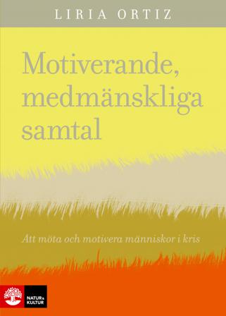 Motiverande medmänskliga samtal : att möta och motivera människor i kris - Bok av Liria Ortiz - Danskt band