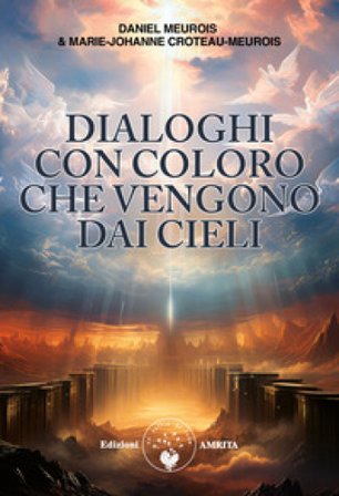Dialoghi con coloro che vengono da cieli Daniel Meurois