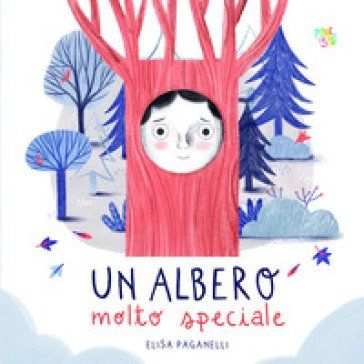 Un albero molto speciale. Ediz. a colori Elisa Paganelli