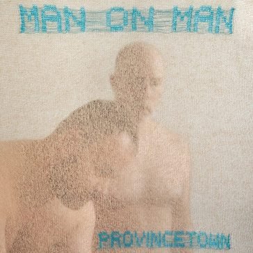 Provincetown MAN ON MAN