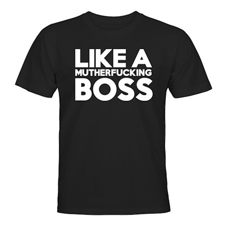 Like A Motherfucking Boss - T-SHIRT - HERR