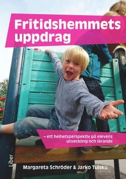 Fritidshemmets uppdrag - ett helhetsperspektiv på elevens utveckling och lärande