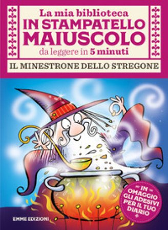Il minestrone dello stregone. Stampatello maiuscolo. Ediz. a colori Giuditta Campello