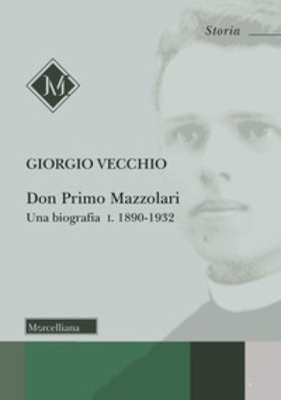 Don Primo Mazzolari. Una biografia. Vol. 1: 1890-1932 Giorgio Vecchio