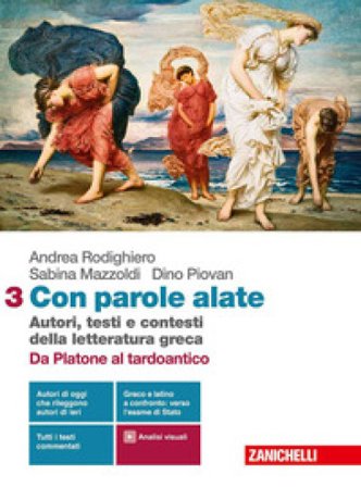 Con parole alate. Autori, testi e contesti della letteratura greca. Per le Scuole superiori. Con e-book. Con espansione online. Vol. 3: Da Platone al 