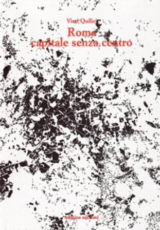 Roma capitale senza centro Vieri Quilici