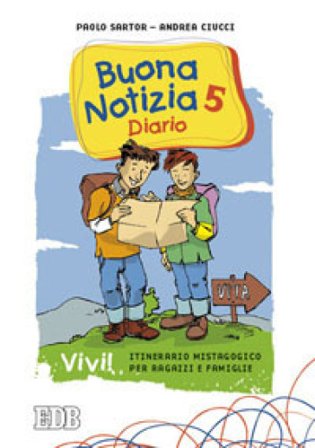 Buona notizia. Vivi! Itinerario mistagogico per ragazzi e famiglie. Diario. Vol. 5 Paolo Sartor