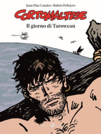 Il giorno di Tarowean. Corto Maltese Rubén Pellejero