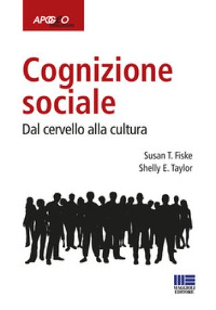 Cognizione sociale. Dal cervello alla cultura Susan T. Fiske