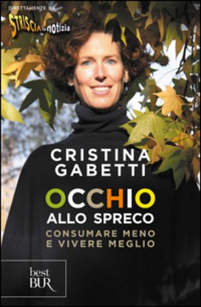 Occhio allo spreco. Consumare meno e vivere meglio Cristina Gabetti