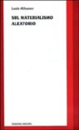 Sul materialismo aleatorio Louis Althusser