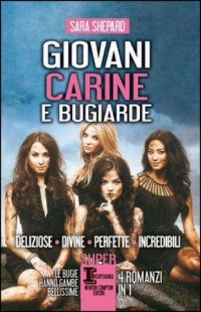 Giovani, carine e bugiarde: Deliziose-Divine-Perfette-Incredibili Sara Shepard