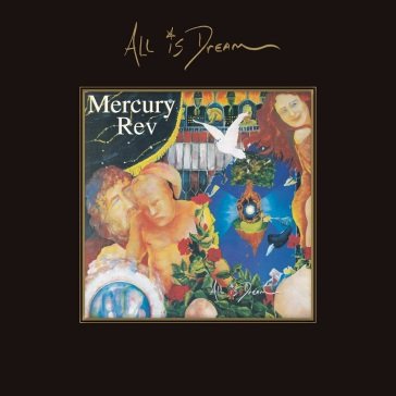 All is dream: 4cd deluxe edition Mercury Rev
