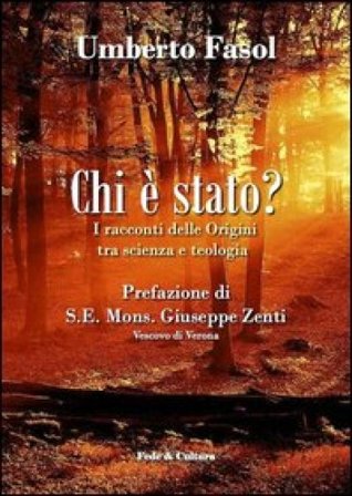 Chi è stato? I racconti delle Origini tra scienza e teologia Umberto Fasol