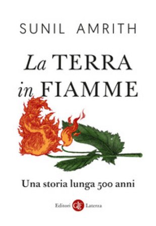La Terra in fiamme. Una storia lunga 500 anni Sunil Amrith
