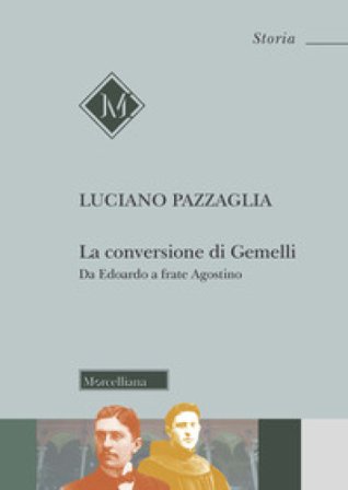La conversione di Gemelli. Da Edoardo a frate Agostino Luciano Pazzaglia