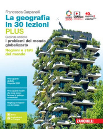 La geografia in 30 lezioni. I problemi del mondo globalizzato. Ediz. PLUS. Con Regioni e stati del mondo. Per le Scuole superiori. Con e-book. Con 