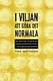 I viljan att göra det normala ; en kritisk studie av genusperspektivet i missbrukarvården - Bok av Tina Mattsson - Häfte