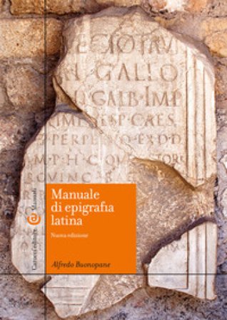 Manuale di epigrafia latina. Ediz. ampliata Alfredo Buonopane