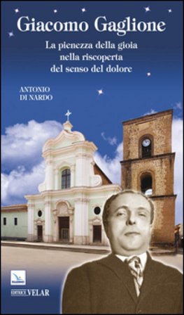 Giacomo Gaglione. La pienezza della gioia nella riscoperta del senso del dolore Antonio Di Nardo