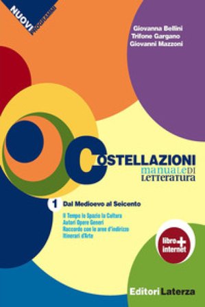 Costellazioni. Manuale di letteratura. Con materiali per il docente. Per le Scuole superiori. Con espansione online. Vol. 1: Dal Medioevo al Seicento-