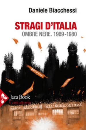 Stragi d'Italia. Ombre nere 1969-1980 Daniele Biacchessi