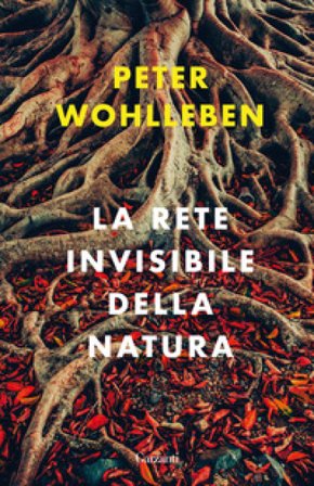 La rete invisibile della natura Peter Wohlleben