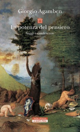 La potenza del pensiero. Saggi e conferenze. Nuova ediz. Giorgio Agamben