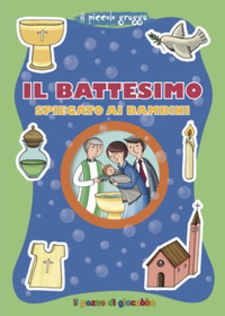 Il battesimo spiegato ai bambini. Ediz. illustrata Elena Giordano