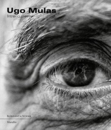 Ugo Mulas. Intrecci creativi. Ediz. a colori