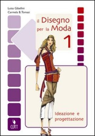 Il disegno per la moda. Ideazione e progettazione. Per gli Ist. professionali per l'industria e l'artigianato. Con espansione online. Vol. 1 Luisa 