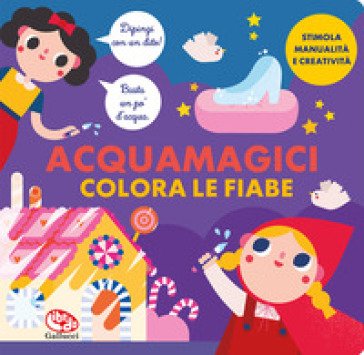 Colora le fiabe. Acquamagici Laura Garrido Amador