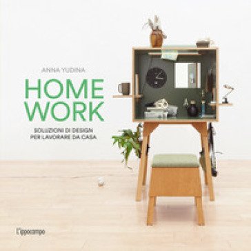 Homework. Soluzioni di design per lavorare da casa Anna Yudina