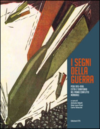 I segni della grande guerra. Pisa 1915-1918: città e territorio nel primo conflitto mondiale. Ediz. a colori. Con CD-ROM