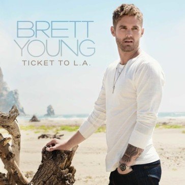 Ticket to L.A. BRETT YOUNG