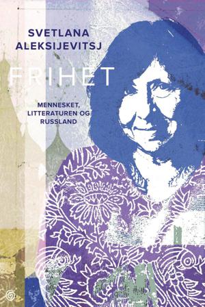 Frihet - Bok av Svetlana Aleksijevitsj - Hardback