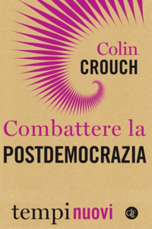 Combattere la postdemocrazia Colin Crouch