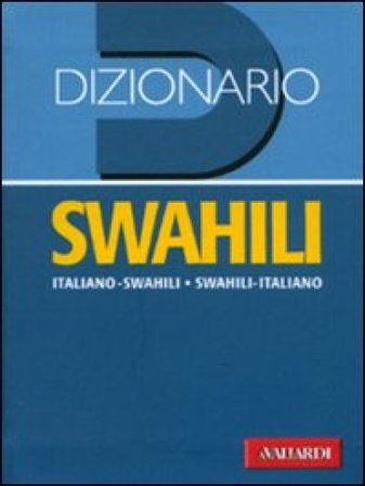 Dizionario swahili. Italiano-swahili, swahili-italiano Maddalena Toscano