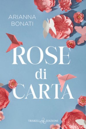 Rose di carta Arianna Bonati