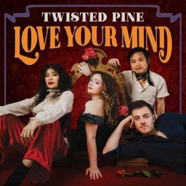 Love your mind TWISTED PINE