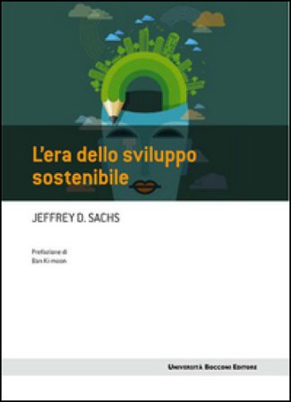 L'era dello sviluppo sostenibile Jeffrey D. Sachs