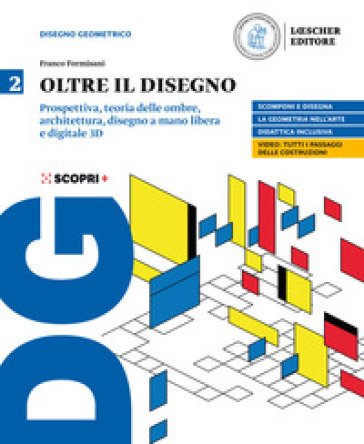 Oltre il disegno. Per le Scuole superiori. Con e-book. Con espansione online. Vol. 2: Assonometria, prospettiva, disegno a mano libera e digitale, 