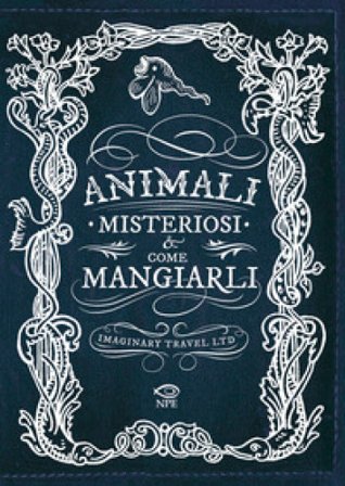 Animali misteriosi & come mangiarli Imaginary Travel Ltd.