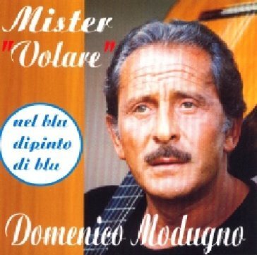 Nel blu dipinto di blu Domenico Modugno