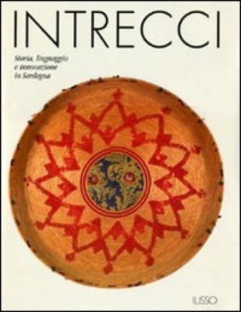Intrecci. Storia, linguaggio e innovazione in Sardegna. Ediz. illustrata NA