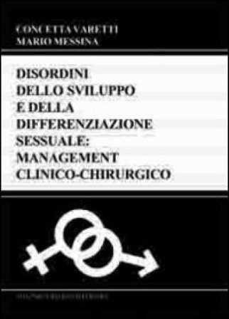 Disordini dello sviluppo e della differenziazione sessuale. Management clinico-chirurgico Concetta Varetti