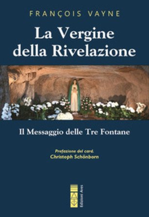 La Vergine della rivelazione. Il messaggio delle tre fontane François VAYNE