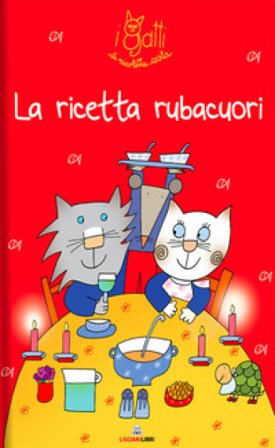 La ricetta rubacuori. I gatti di Nicoletta Costa. Ediz. a colori Nicoletta Costa