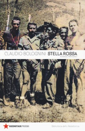 Brigata Stella Rossa. Una storia partigiana Claudio Bolognini