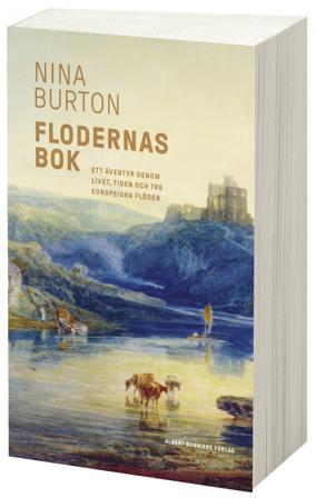 Flodernas bok : ett äventyr genom livet, tiden och tre europeiska flöden - Bok av Nina Burton - Storpocket